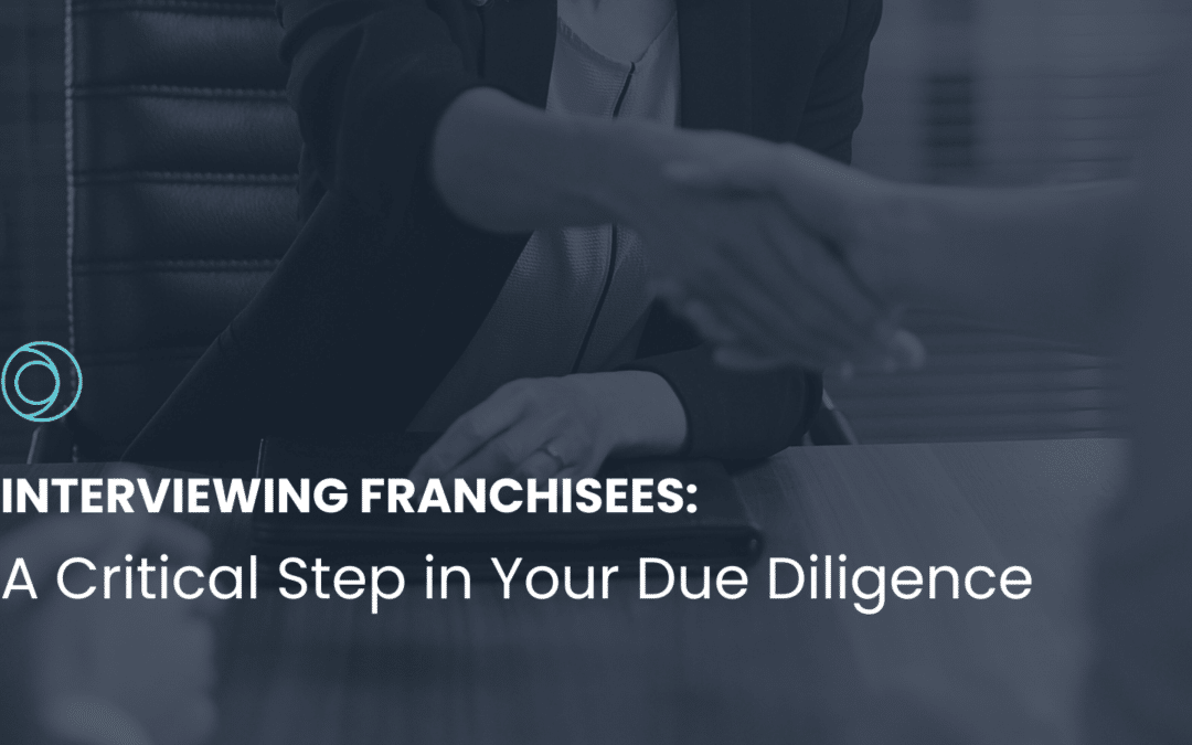 Interviewing Franchisees: A Critical Step in Your Due Diligence